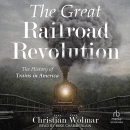 The Great Railroad Revolution by Christian Wolmar