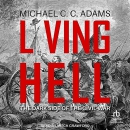 Living Hell: The Dark Side of the Civil War by Michael C.C. Adams