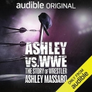 Ashley vs WWE: The Story of Wrestler Ashley Massaro by Forest Sounds