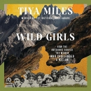 Wild Girls: How the Outdoors Shaped the Women Who Challenged a Nation by Tiya Miles