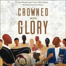 Crowned with Glory by Jasmine L. Holmes