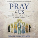 Pray for Us by Meg Hunter-Kilmer