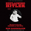 Explaining Hitler by Ron Rosenbaum