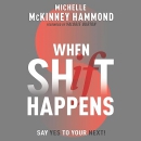 When Shift Happens: Say Yes to Your Next! by Michelle McKinney Hammond