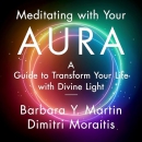 Meditating with Your Aura by Barbara Y. Martin