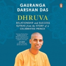 Dhruva: Relationship and Success Sutras by Gauranga Darshan Das