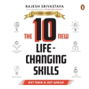 The 10 New Life-Changing Skills by Rajesh Srivastava