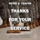 Thanks for Your Service by Peter D. Feaver