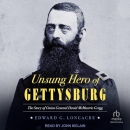 Unsung Hero of Gettysburg by Edward G. Longacre