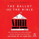 The Ballot and the Bible by Kaitlyn Schiess