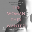 The Woman They Wanted by Shannon Harris