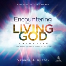 Encountering the Living God by Venner J. Alston