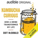 Kombucha Curious: How a Drink Transformed My Life by Duff McDonald