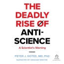 The Deadly Rise of Anti-Science by Peter J. Hotez