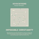 Impossible Christianity by Kevin DeYoung