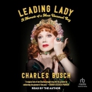 Leading Lady: A Memoir of a Most Unusual Boy by Charles Busch