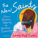 The New Saints: From Broken Hearts to Spiritual Warriors by Lama Rod Owens