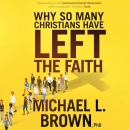 Why So Many Christians Have Left the Faith by Michael L. Brown