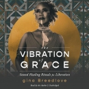 The Vibration of Grace by Gina Breedlove