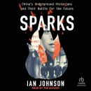 Sparks: China's Underground Historians by Ian Johnson