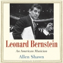 Leonard Bernstein: An American Musician by Allen Shawn