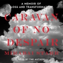 Caravan of No Despair: A Memoir of Loss and Transformation by Mirabai Starr