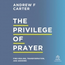 The Privilege of Prayer by Andrew F. Carter