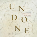 Undone: A Modern Rendering of John Donne's Devotions by Philip Yancey