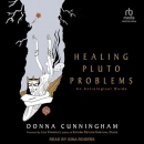 Healing Pluto Problems: An Astrological Guide by Donna Cunningham