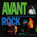 Avant Rock: Experimental Music from the Beatles to Bjork by Bill Martin