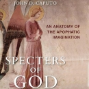 Specters of God: An Anatomy of the Apophatic Imagination by John D. Caputo