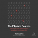 The Pilgrim's Regress by Mark Jones