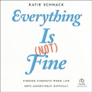 Everything Is (Not) Fine by Katie Schnack