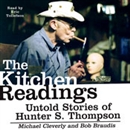 The Kitchen Readings: Untold Stories of Hunter S. Thompson by Michael Cleverly