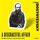 A Disgraceful Affair: Stories by Fyodor Dostoevsky