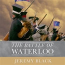 The Battle of Waterloo by Jeremy Black