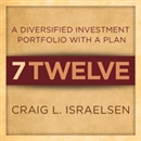 7Twelve: A Diversified Investment Portfolio with a Plan by Craig L. Israelsen