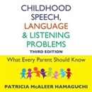 Childhood Speech, Language, and Listening Problems by Patricia McAleer Hamaguchi