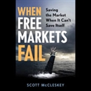 When Free Markets Fail by Scott McCleskey