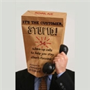 It's the Customer, Stupid! by Michael A. Aun