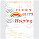 The Hidden Gifts of Helping by Stephen G. Post