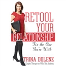 Retool Your Relationship: Fix the One You're With by Trina Dolenz