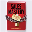 Sales Mastery by Chuck Bauer
