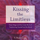 Kissing the Limitless by T. Thorn Coyle