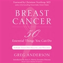 Breast Cancer: 50 Essential Things to Do by Greg Anderson