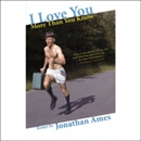 I Love You More Than You Know: Essays by Jonathan Ames