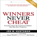 Winners Never Cheat by Jon M. Huntsman