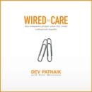 Wired to Care by Dev Patnaik