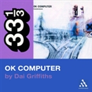 Radiohead's OK Computer by Dai Griffiths