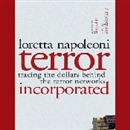 Terror, Incorporated: Tracing the Dollars Behind the Terror Networks by Loretta Napoleoni